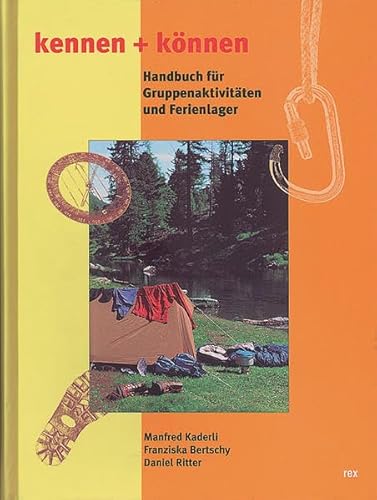 Kennen und Können: Handbuch für Gruppenaktivitäten und Ferienlager - Kaderli, Manfred, Bertschy, Franziska