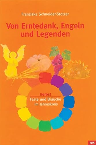 Beispielbild fr Von Erntedank, Engeln und Legenden: Herbst. Feste und Bruche im Jahreskreis zum Verkauf von medimops