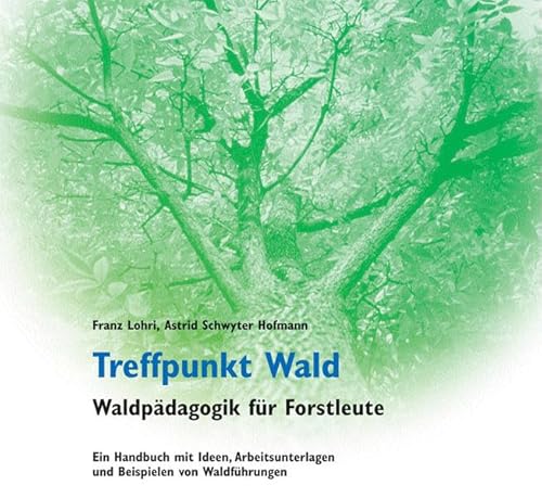 Treffpunkt Wald - Lohri, Franz|Schwyter Hofmann, Astrid