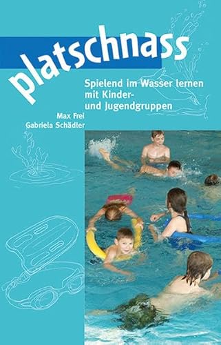 Beispielbild fr platschnass: Spielend im Wasser lernen mit Kinder- und Jugendgruppen zum Verkauf von medimops