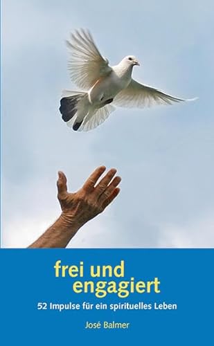 Beispielbild fr Frei und engagiert : 52 Impulse fr ein spirituelles Leben. zum Verkauf von Buchparadies Rahel-Medea Ruoss