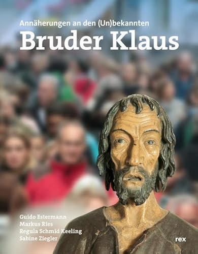 Beispielbild fr Bruder Klaus - Eremit und Mensch: Annherungen an den Un(bekannten) zum Verkauf von BuchZeichen-Versandhandel