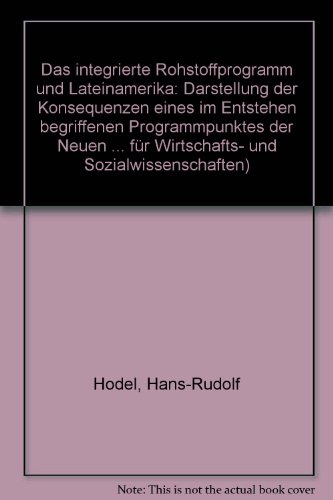 Imagen de archivo de Das integrierte Rohstoffprogramm und Lateinamerika: Darstellung der Konsequenzen eines im Entstehen begriffenen Programmpunktes der "Neuen . und Sozialwissenschaften) (German Edition) a la venta por dsmbooks