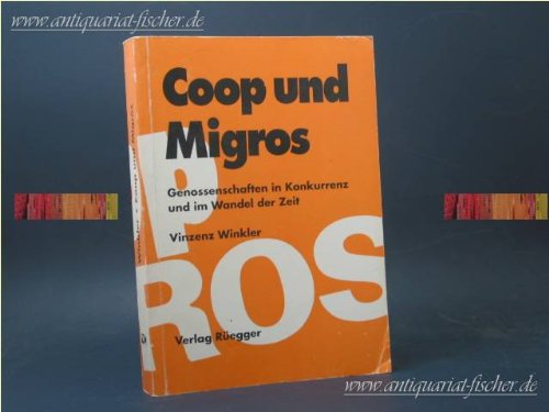Imagen de archivo de COOP und MIGROS : Genossenschaften in Konkurenz und im Wandel der Zeit. a la venta por NEPO UG
