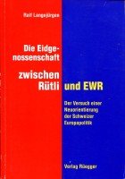 Imagen de archivo de Die Eidgenossenschaft zwischen Ru tli und EWR: Der Versuch einer Neuorientierung der schweizer Europapolitik (German Edition) a la venta por dsmbooks