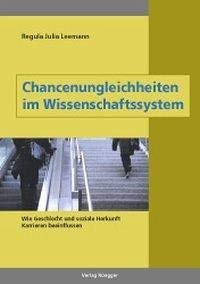 Stock image for Chancenungleichheiten im Wissenschaftssystem : Wie Geschlecht und soziale Herkunft Karrieren beeinflussen for sale by Buchpark