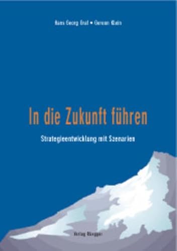 Imagen de archivo de In die Zukunft fhren: Strategieentwicklung mit Szenarien a la venta por medimops