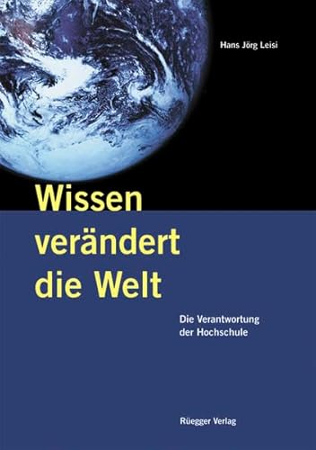 Wissen verändert die Welt. Die Verantwortung der Hochschule.