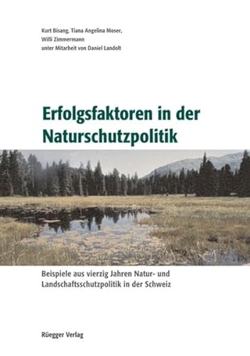 Erfolgsfaktoren in der Naturschutzpolitik Beispiele aus vierzig Jahren Natur- und Landschaftschut...