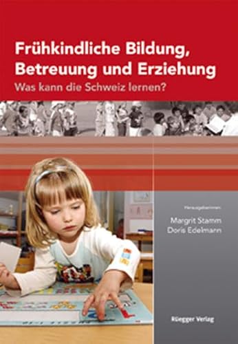 Beispielbild fr Frhkindliche Bildung, Betreuung und Erziehung : was kann die Schweiz lernen?. zum Verkauf von Buchparadies Rahel-Medea Ruoss