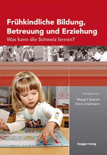 9783725309276: Frhkindliche Bildung, Betreuung und Erziehung: Was kann die Schweiz lernen?