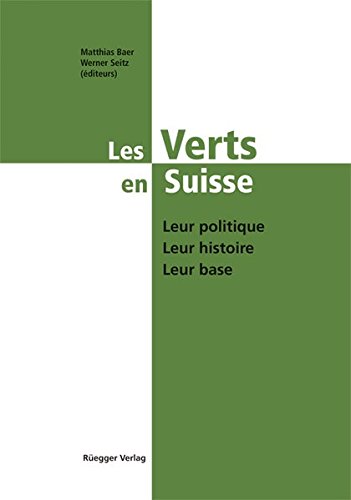 Beispielbild fr Les Verts en Suisse : Leur politique, leur histoire, leur base zum Verkauf von Buchpark