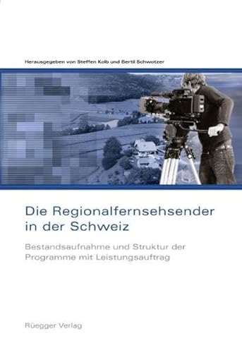 9783725309641: Regionalfernsehsender in der Schweiz: Bestandsaufnahme und Struktur der Programme mit Leistungsauftrag