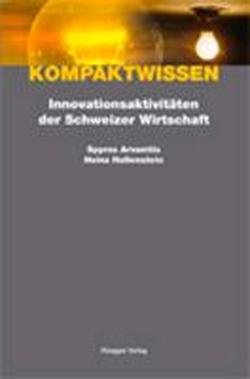 Innovationsaktivitäten der Schweizer Wirtschaft Determinanten - Auswirkungen - Förderpolitik