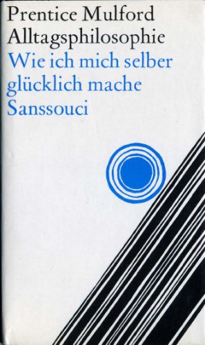 9783725403608: Alltagsphilosophie oder Wie ich mich selber glcklich mache. 10 Aufstze