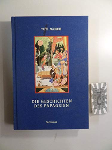 Die Geschichten des Papageien. Aus dem Tuti Nameh ausgewählt und nacherzählt von Siegfried Schaar...