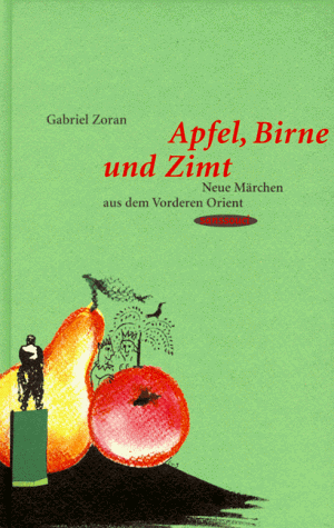 Apfel, Birne und Zimt - Neue Märchen aus dem Vorderen Orient