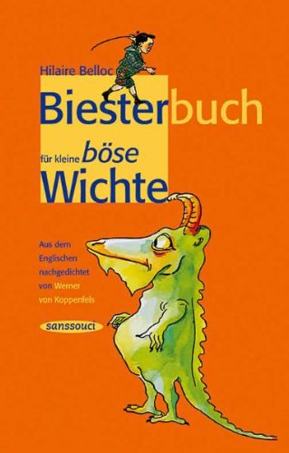 Imagen de archivo de Ein Biesterbuch fr kleine bse Wichte und noch mehr Biester fr noch bsere Wichte / Hilaire Belloc / aus dem Engl. von Werner von Koppenfels / mit Originalzeichnungen von B. T. B. a la venta por ralfs-buecherkiste