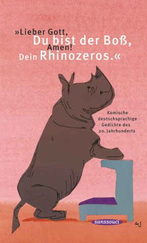 9783725411733: ' Lieber Gott, Du bist der Bo, Amen. Dein Rhinozeros.' Komische deutschsprachige Gedichte des 20. Jahrhunderts.