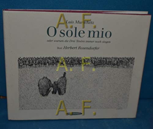 Stock image for O sole mio: oder warum die Drei Tenre immer noch singen for sale by Gabis Bcherlager
