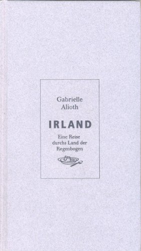 9783725412730: Irland: Eine Reise durchs Land der Regenbogen. Oasen fr die Sinne