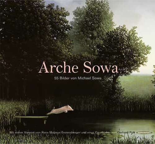 Arche Sowa [55 PICTURES BY MICHAEL SOWA] - Sowa, Michael; Hans Magnus Enzensberger (Foreword); Gerhard Polt (Story)