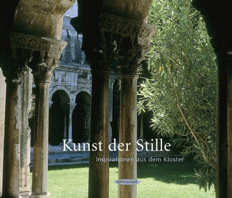9783725413003: Kunst der Stille: Inspirationen aus dem Kloster
