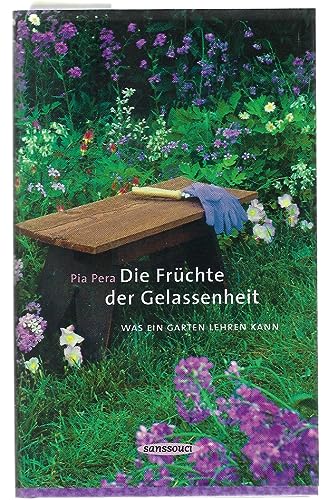 Stock image for Die Frchte der Gelassenheit: Was ein Garten lehren kann for sale by medimops