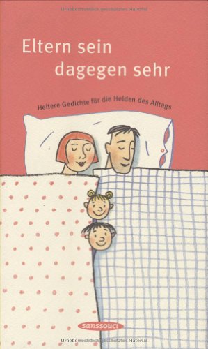 Stock image for Eltern sein dagegen sehr. heitere Gedichte fr die Helden des Alltags. Herausgegeben von Katharina von Savigny. for sale by Oberlnder antiquarischer Buchversand