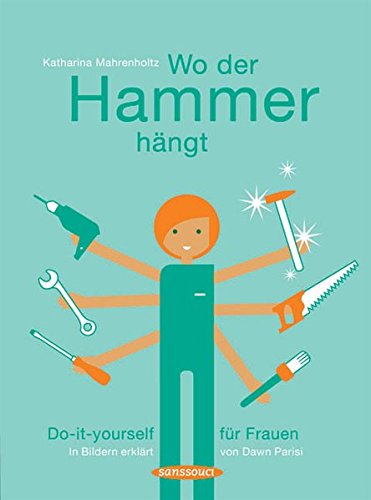Beispielbild für Wo der Hammer hängt: Do-it-yourself für Frauen. In Bildern erklärt von Dawn Parisi zum Verkauf von medimops