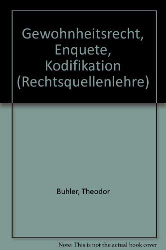 Gewohnheitsrecht. Enquête . Kodifikation (Rechtsquellenlehre - Band1)