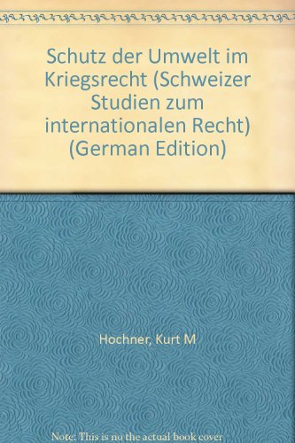 9783725518609: Schutz der Umwelt im Kriegsrecht (Schweizer Studien zum internationalen Recht) (German Edition)