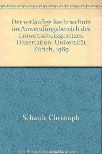 Der vorlaÌˆufige Rechtsschutz im Anwendungsbereich des Umweltschutzgesetzes (Schriftenreihe zum Umweltrecht) (German Edition) (9783725527731) by Schaub, Christoph