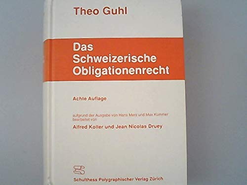 Das schweizerische Obligationenrecht: Mit Einschluss des Handels- und Wertpapierrechts. Mit Einschluss des Handels- und Wertpapierrechts - Guhl, Theo, Alfred Koller und Nicolas Druey,