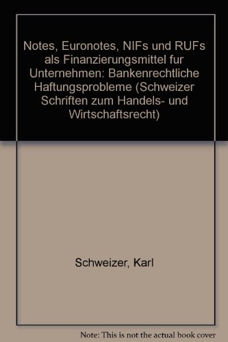 9783725530045: Notes, Euronotes, NIFs und RUFs als Finanzierungsmittel fr Unternehmen - Bankenrechtliche Haftungsprobleme. In: Schweizer Schriften zum Handels- und Wirtschaftsrecht. Herausgegeben von Prof. Dr. Peter Forstmoser, Bd. 143.