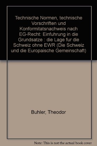 9783725530977: Technische Normen, technische Vorschriften und Konformitätsnachweis nach EG-Recht: Einführung in die Grundsätze : die Lage für die Schweiz ohne ... Europäische Gemeinschaft) (German Edition)