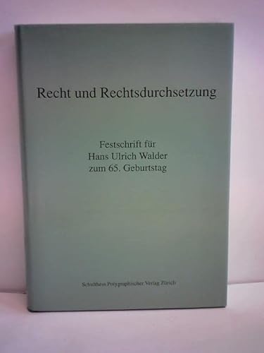 9783725531899: Recht und Rechtsdurchsetzung. Festschrift fr Hans Ulrich Walder zum 65. Geburtstag.