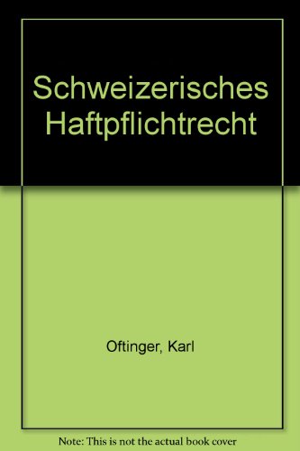 9783725532995: Schweizerisches Haftpflichtrecht: Allgemeiner Teil - Oftinger, Karl