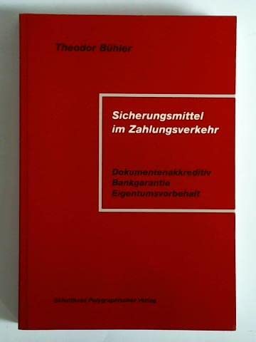 Imagen de archivo de Sicherungsmittel im Zahlungsverkehr: Dokumentenakkreditiv. Bankgarantie. Eigentumsvorbehalt Bhler, Theodor a la venta por online-buch-de