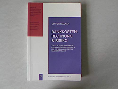 9783725535842: Bankkostenrechnung & Risiko: Ansätze kostenbasierter Entscheidungsrechnungen für ein risikoorientiertes Bankcontrolling (Beiträge des Instituts ... der Universität Zürich) (German Edition)