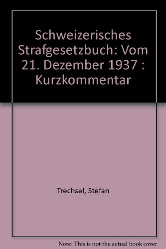 Stock image for Schweizerisches Strafgesetzbuch vom 21. Dezember 1937: Kurzkommentar Trechsel, Stefan and Egeter, Istok for sale by online-buch-de