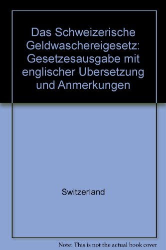 Beispielbild fr Das Schweizerische Geldwschereigesetz : Gesetzesausgabe mit englischer bersetzung und Anmerkungen. zum Verkauf von Wissenschaftliches Antiquariat Kln Dr. Sebastian Peters UG