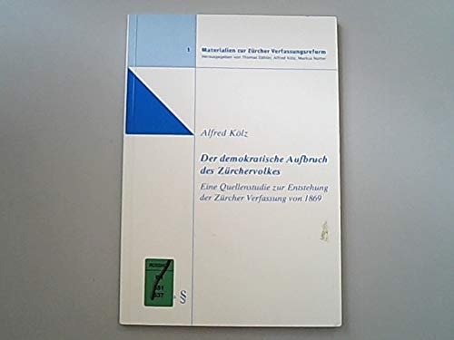 Beispielbild fr Der demokratische Aufbruch des Zrchervolkes : eine Quellenstudie zur Entstehung der Zrcher Kantonsverfassung von 1869. Materialien zur Zrcher Verfassungsreform 1. zum Verkauf von Wissenschaftliches Antiquariat Kln Dr. Sebastian Peters UG