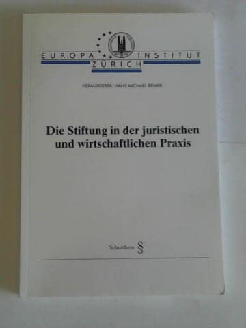 9783725543076: Die Stiftung in der juristischen und wirtschaftlichen Praxis by Riemer, Hans M