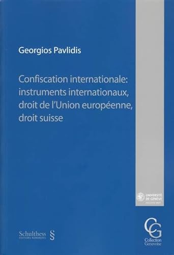 9783725565467: CONFISCATION INTERNATIONALE : INSTRUMENTS INTERNATIONAUX, DROIT DE L'UNION EUROP