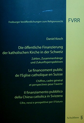 Beispielbild fr Die ffentliche Finanzierung der katholischen Kirche in der Schweiz / Le financement public de lEglise catholique en Suisse / Il finanziamento . Verffentlichungen zum Religionsrecht) zum Verkauf von Antiquariat BuchX