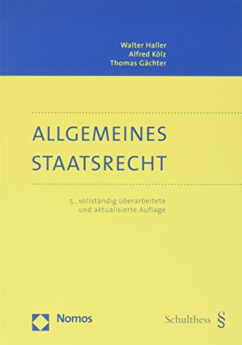 9783725568734: Allgemeines Staatsrecht: Eine juristische Einfhrung in die Allgemeine Staatslehre