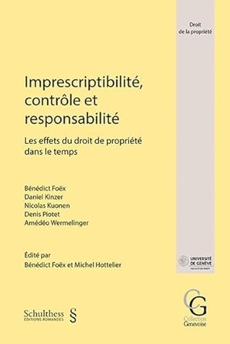 Beispielbild fr Imprescriptibilit, contrle et responsabilit: Les effets du droit de proprit dans le temps (Collection Genevoise) zum Verkauf von Ammareal