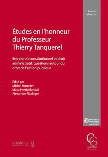 Beispielbild fr Etudes en l`honneur du Professeur Thierry Tanquerel Entre droit constitutionnel et droit administratif : questions autour du droit de l`action publique zum Verkauf von Buchpark