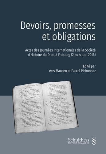 Stock image for Devoirs, promesses et obligations: Actes des journes internationales de la Socit d'Histoire du droit  Fribourg (2 au 4 juin 2016) for sale by Gallix